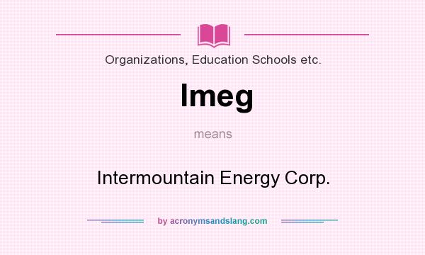 What does Imeg mean? It stands for Intermountain Energy Corp.