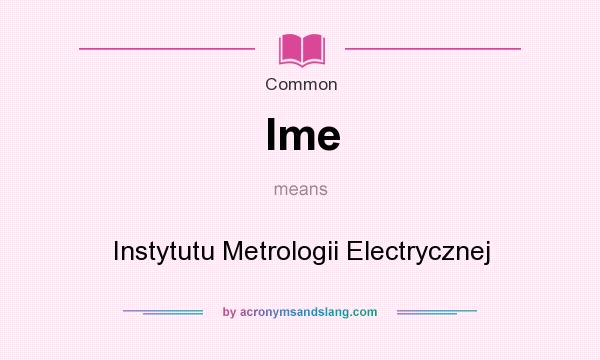 What does Ime mean? It stands for Instytutu Metrologii Electrycznej