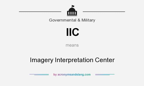 What does IIC mean? It stands for Imagery Interpretation Center