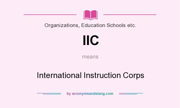 What does IIC mean? It stands for International Instruction Corps