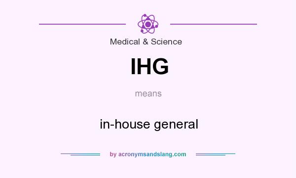 What does IHG mean? It stands for in-house general