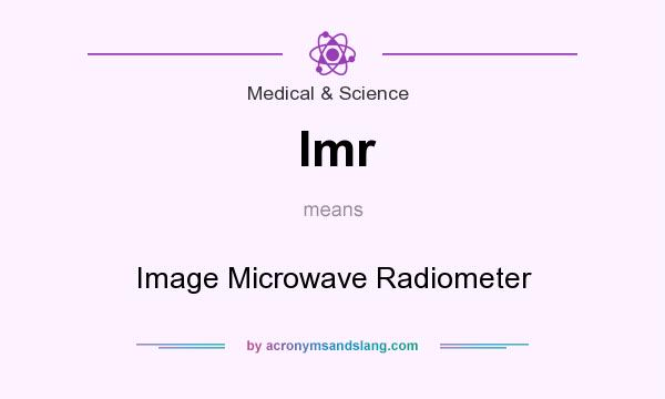 What does Imr mean? It stands for Image Microwave Radiometer