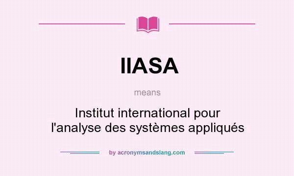 What does IIASA mean? It stands for Institut international pour l`analyse des systèmes appliqués