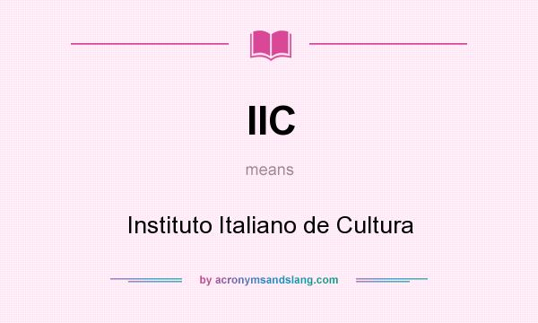 What does IIC mean? It stands for Instituto Italiano de Cultura
