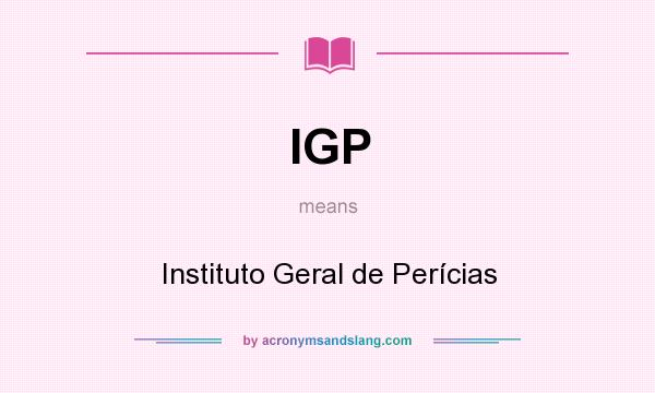 What does IGP mean? It stands for Instituto Geral de Perícias