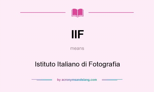 What does IIF mean? It stands for Istituto Italiano di Fotografia