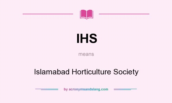 What does IHS mean? It stands for Islamabad Horticulture Society