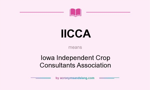What does IICCA mean? It stands for Iowa Independent Crop Consultants Association