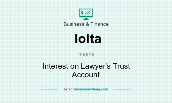 What does Iolta mean? It stands for Interest on Lawyer`s Trust Account