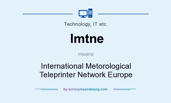 What does Imtne mean? It stands for International Metorological Teleprinter Network Europe