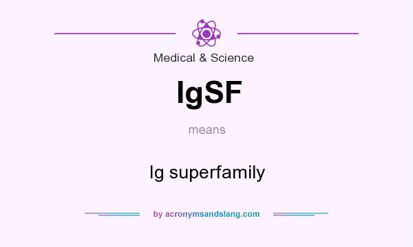 What does IgSF mean? It stands for Ig superfamily