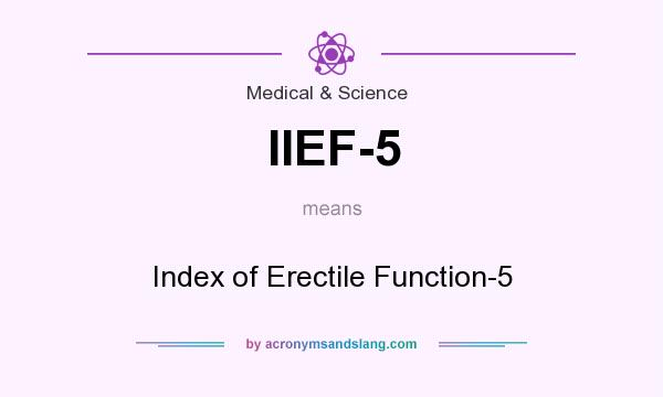 What does IIEF-5 mean? It stands for Index of Erectile Function-5