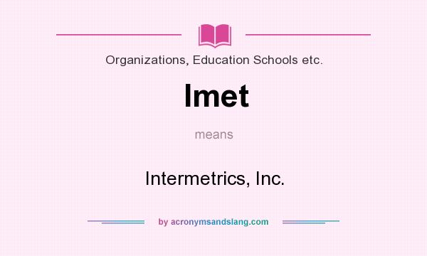 What does Imet mean? It stands for Intermetrics, Inc.