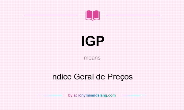 What does IGP mean? It stands for ndice Geral de Preços