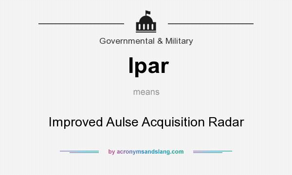 What does Ipar mean? It stands for Improved Aulse Acquisition Radar