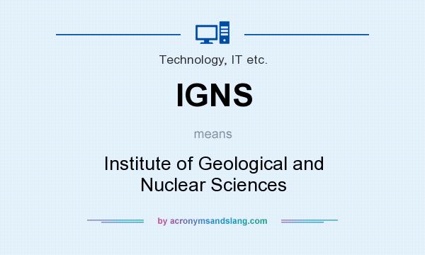 What does IGNS mean? It stands for Institute of Geological and Nuclear Sciences