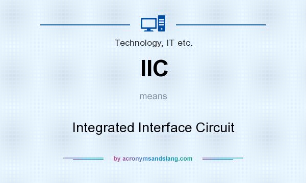 What does IIC mean? It stands for Integrated Interface Circuit