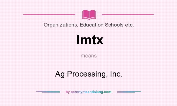 What does Imtx mean? It stands for Ag Processing, Inc.