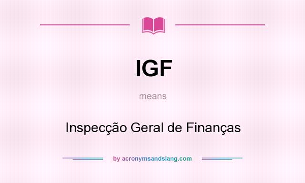 What does IGF mean? It stands for Inspecção Geral de Finanças