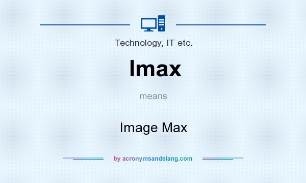What does Imax mean? It stands for Image Max