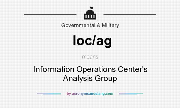 What does Ioc/ag mean? It stands for Information Operations Center`s Analysis Group
