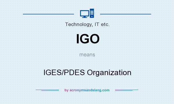 What does IGO mean? It stands for IGES/PDES Organization