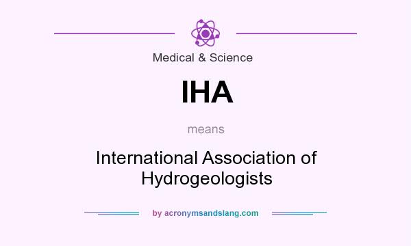 What does IHA mean? It stands for International Association of Hydrogeologists