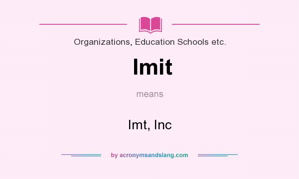 What does Imit mean? It stands for Imt, Inc
