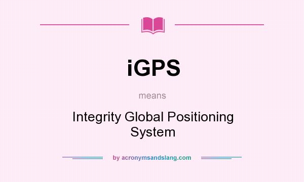 What does iGPS mean? It stands for Integrity Global Positioning System