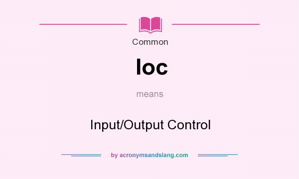 What does Ioc mean? It stands for Input/Output Control