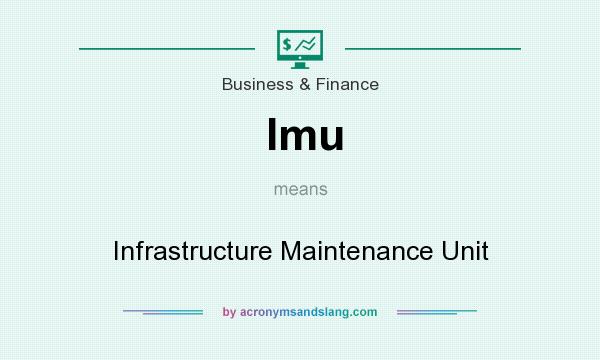 What does Imu mean? It stands for Infrastructure Maintenance Unit
