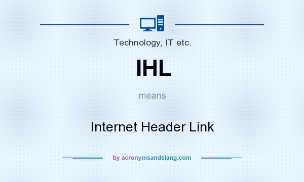 What does IHL mean? It stands for Internet Header Link