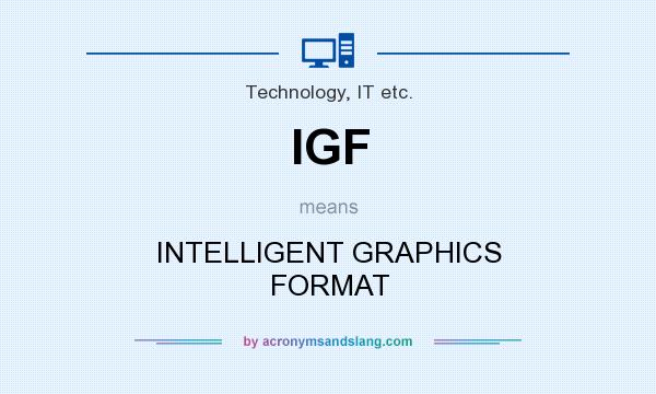 What does IGF mean? It stands for INTELLIGENT GRAPHICS FORMAT