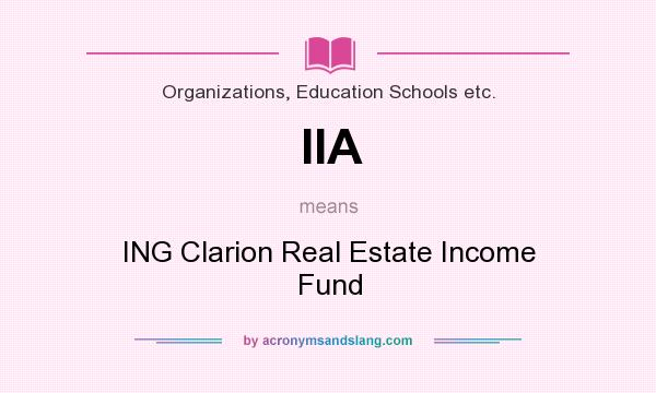 What does IIA mean? It stands for ING Clarion Real Estate Income Fund