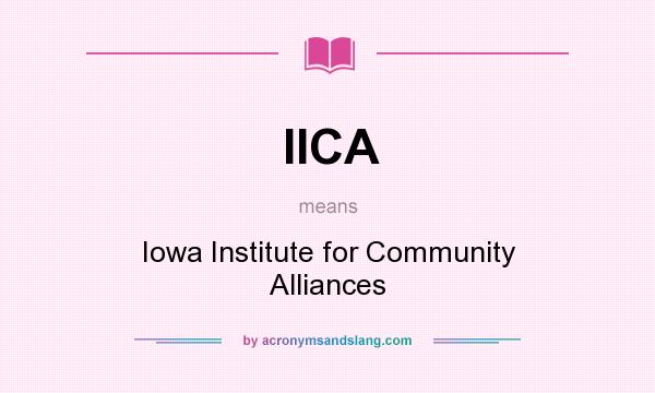 What does IICA mean? It stands for Iowa Institute for Community Alliances