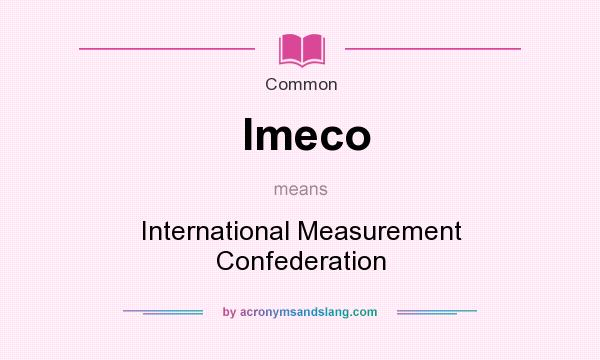 What does Imeco mean? It stands for International Measurement Confederation