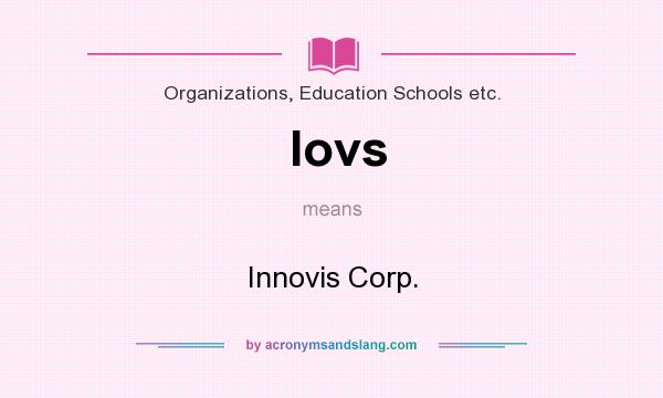 What does Iovs mean? It stands for Innovis Corp.