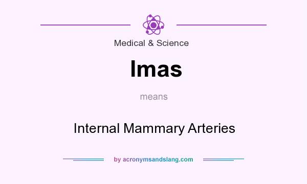 What does Imas mean? It stands for Internal Mammary Arteries