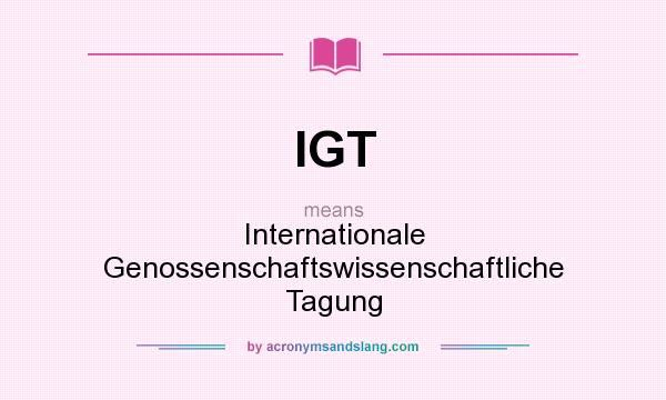 What does IGT mean? It stands for Internationale Genossenschaftswissenschaftliche Tagung
