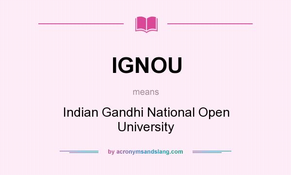 What does IGNOU mean? It stands for Indian Gandhi National Open University