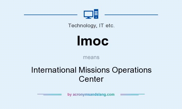 What does Imoc mean? It stands for International Missions Operations Center