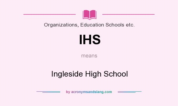 What does IHS mean? It stands for Ingleside High School