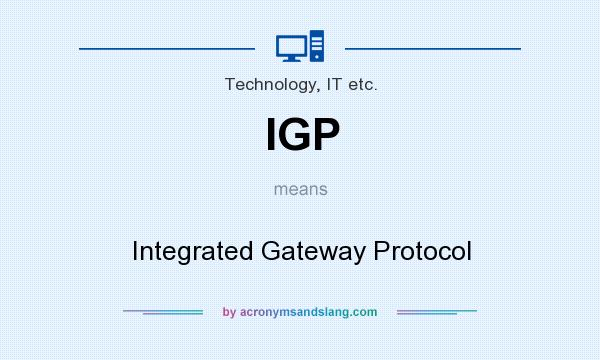 What does IGP mean? It stands for Integrated Gateway Protocol