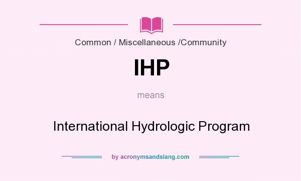 What does IHP mean? It stands for International Hydrologic Program