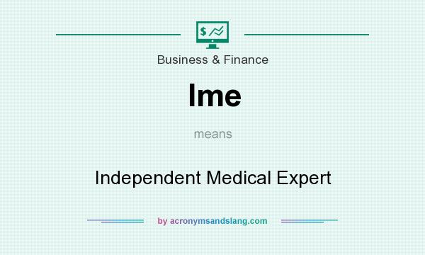 What does Ime mean? It stands for Independent Medical Expert