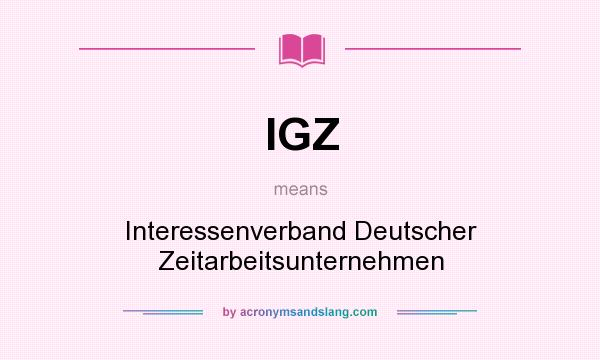 What does IGZ mean? It stands for Interessenverband Deutscher Zeitarbeitsunternehmen