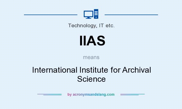 What does IIAS mean? It stands for International Institute for Archival Science