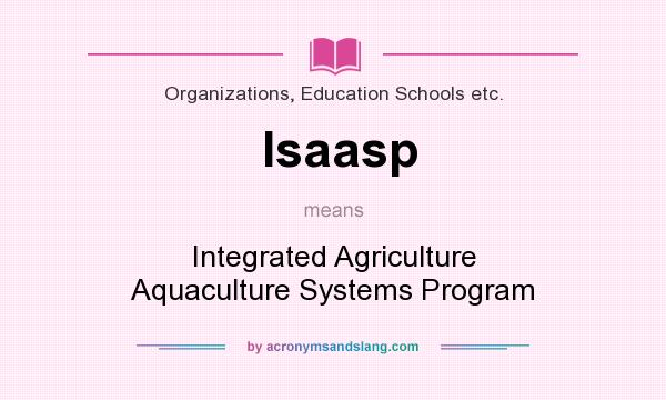 What does Isaasp mean? It stands for Integrated Agriculture Aquaculture Systems Program