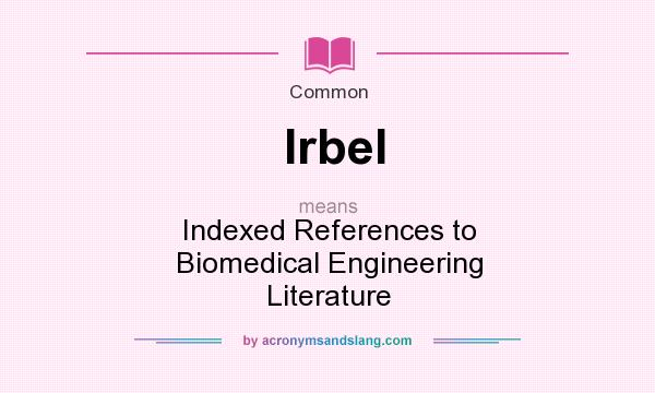 What does Irbel mean? It stands for Indexed References to Biomedical Engineering Literature