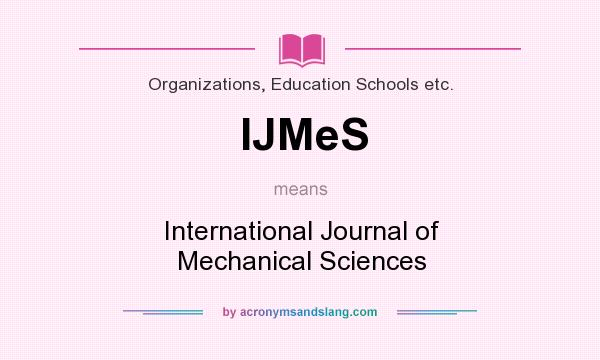 What does IJMeS mean? It stands for International Journal of Mechanical Sciences